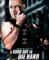 A Good Day to Die Hard /  :  ,  